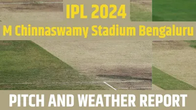 rcb vs csk ipl 2024 pitch report  weather  बारिश फेर सकती है आरसीबी के अरमानों पर पानी  पढ़ें बेंगलुरु की पिच और मौसम रिपोर्ट