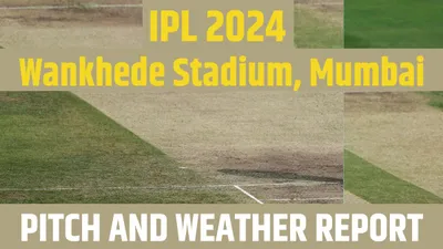 mi vs lsg ipl 2024 pitch report  weather  मुंबई और लखनऊ के मैच पर भी बारिश का साया  पढ़ें वानखेड़े की पिच और वेदर रिपोर्ट