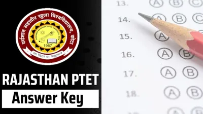 rajasthan ptet answer key 2024  राजस्थान पीटीईटी परीक्षा की उत्तर कुंजी  ऐसे कर सकते है चेक