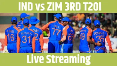 ind vs zim 3rd t20 live score streaming  भारत बनाम ज़िम्बाब्वे मैच का सीधा लाइव प्रसारण  ऐसे देखें आज के मैच का लाइव टेलीकास्ट