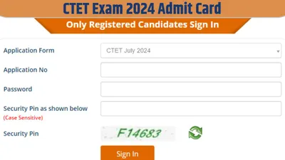 ctet admit card 2024 date  सीटेट जुलाई 2024 एडमिट कार्ड होने वाला है जारी  यहां देखें डायरेक्ट लिंक  इन स्टेप से करें डाउनलोड